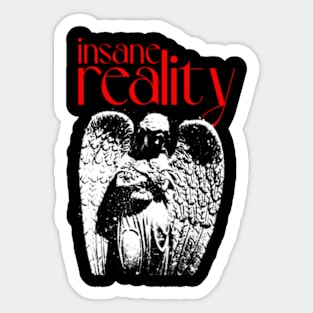 insane reality Sticker